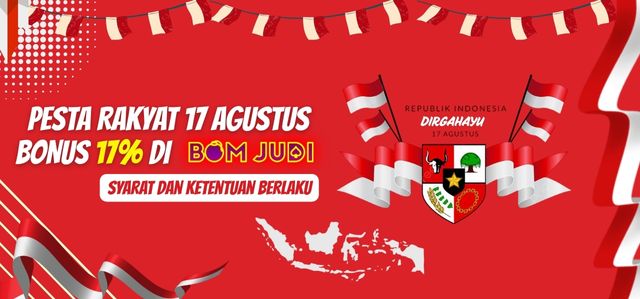 Ayo Rayakan Pesta Rakyat 17 Agustus, Bonus 17% di BOMJUDI.