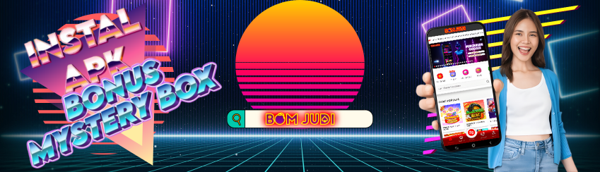 INSTAL DAN BERMAIN MELALUI APLIKASI BOMJUDI & DAPATKAN BONUS MYSTERY BOX